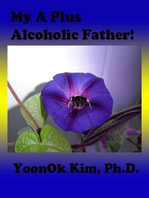 cover image of My a Plus Alcoholic Father!